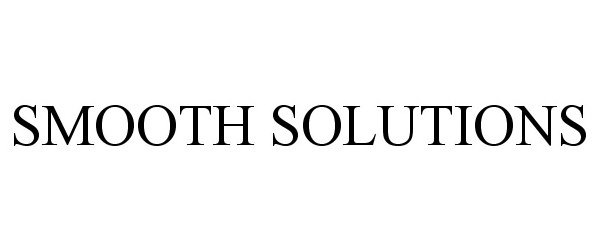 Trademark Logo SMOOTH SOLUTIONS