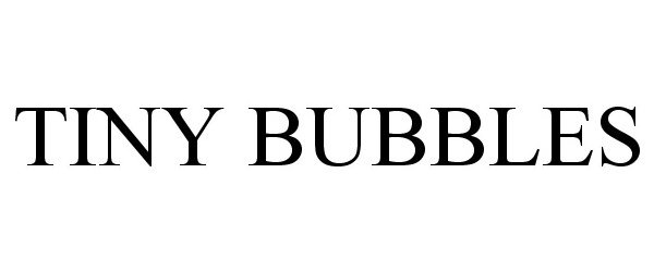 Trademark Logo TINY BUBBLES