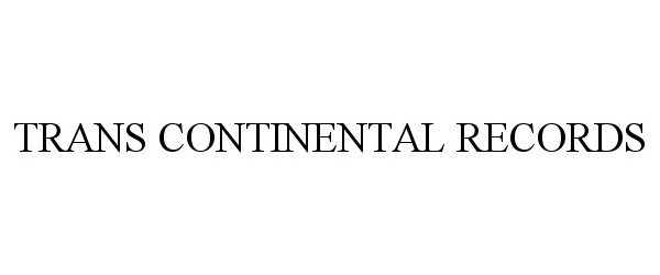 Trademark Logo TRANS CONTINENTAL RECORDS