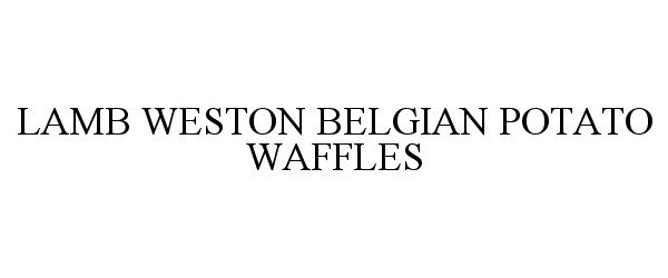 Trademark Logo LAMB WESTON BELGIAN POTATO WAFFLES