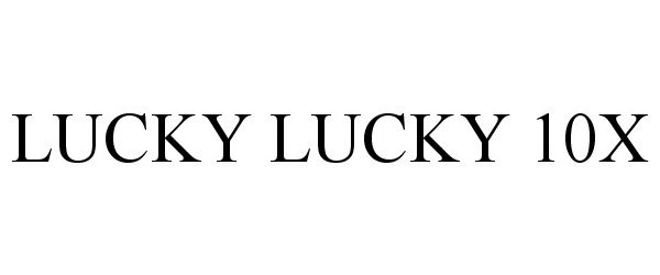  LUCKY LUCKY 10X