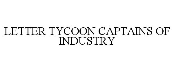  LETTER TYCOON CAPTAINS OF INDUSTRY