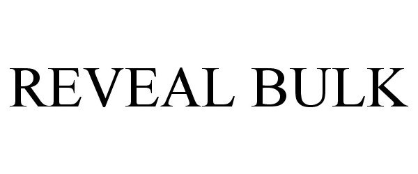 Trademark Logo REVEAL BULK