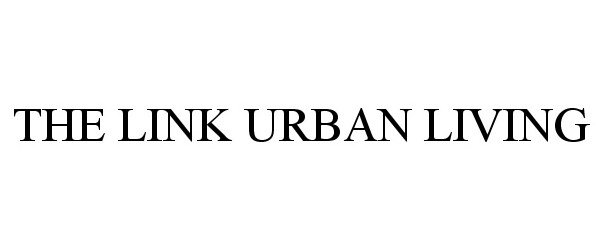 Trademark Logo THE LINK URBAN LIVING