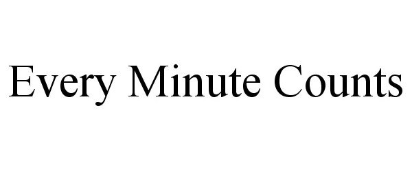Trademark Logo EVERY MINUTE COUNTS