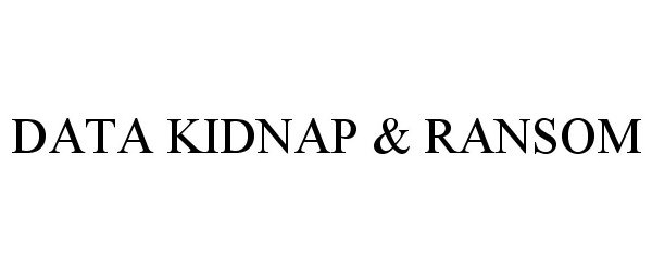 Trademark Logo DATA KIDNAP & RANSOM