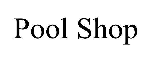 Trademark Logo POOL SHOP