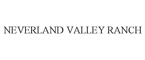 Trademark Logo NEVERLAND VALLEY RANCH