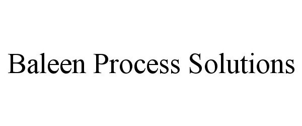 Trademark Logo BALEEN PROCESS SOLUTIONS