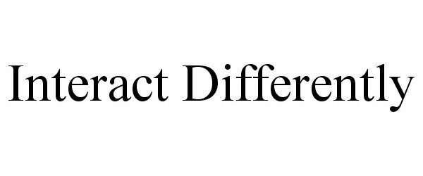 INTERACT DIFFERENTLY