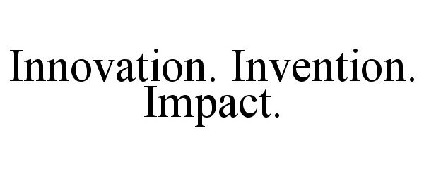  INNOVATION. INVENTION. IMPACT.