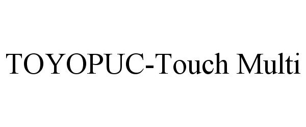 Trademark Logo TOYOPUC-TOUCH MULTI