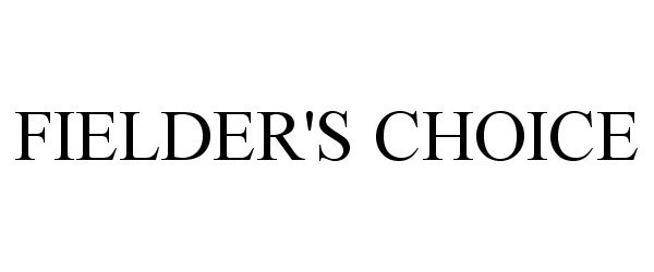 Trademark Logo FIELDER'S CHOICE