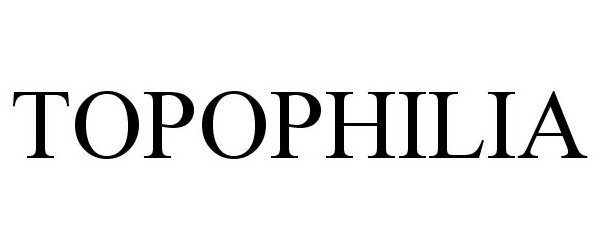 Trademark Logo TOPOPHILIA