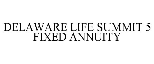 DELAWARE LIFE SUMMIT 5 FIXED ANNUITY