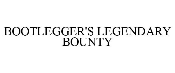  BOOTLEGGER'S LEGENDARY BOUNTY