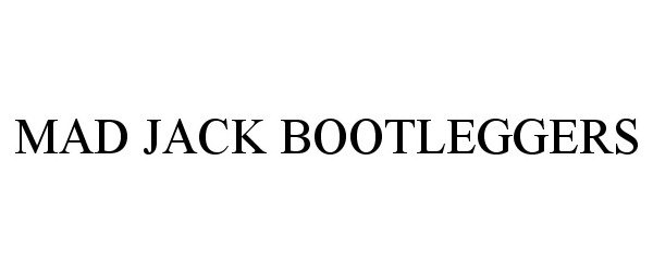 Trademark Logo MAD JACK BOOTLEGGERS