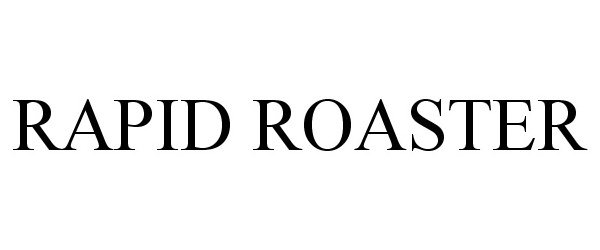 Trademark Logo RAPID ROASTER