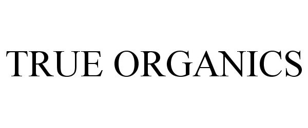 Trademark Logo TRUE ORGANICS