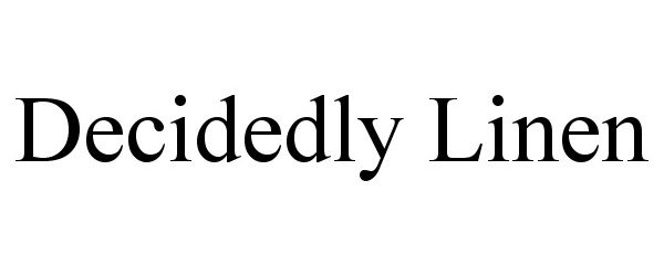 Trademark Logo DECIDEDLY LINEN