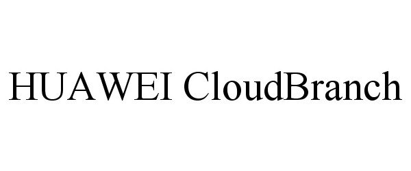 Trademark Logo HUAWEI CLOUDBRANCH