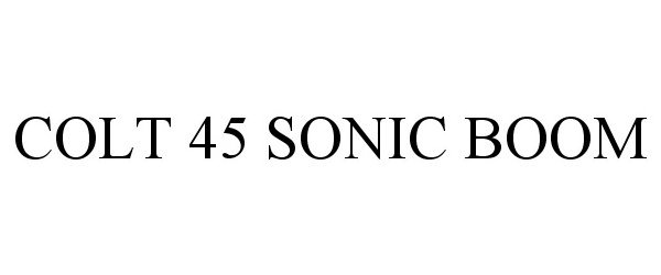 Trademark Logo COLT 45 SONIC BOOM