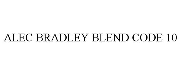 Trademark Logo ALEC BRADLEY BLEND CODE 10