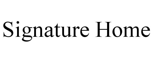 Trademark Logo SIGNATURE HOME