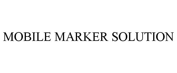 Trademark Logo MOBILE MARKER SOLUTION
