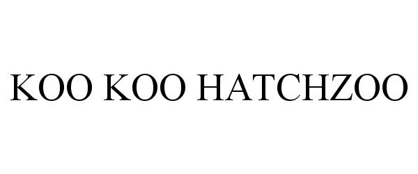  KOO KOO HATCHZOO