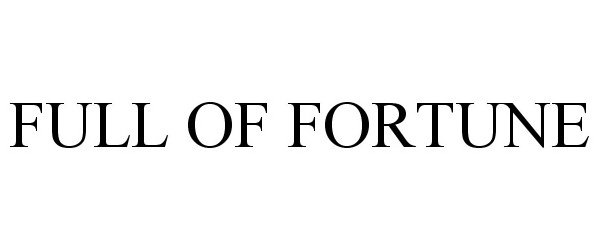 Trademark Logo FULL OF FORTUNE