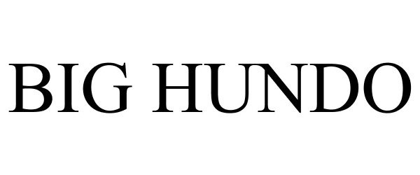 Trademark Logo BIG HUNDO