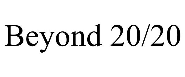 Trademark Logo BEYOND 20/20