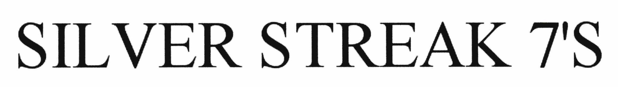 Trademark Logo SILVER STREAK 7'S