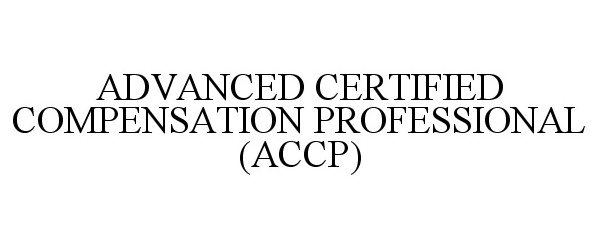  ADVANCED CERTIFIED COMPENSATION PROFESSIONAL (ACCP)