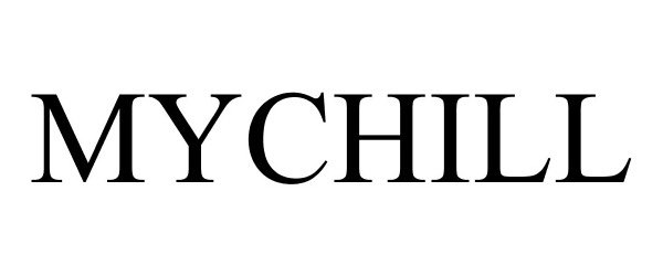 Trademark Logo MYCHILL