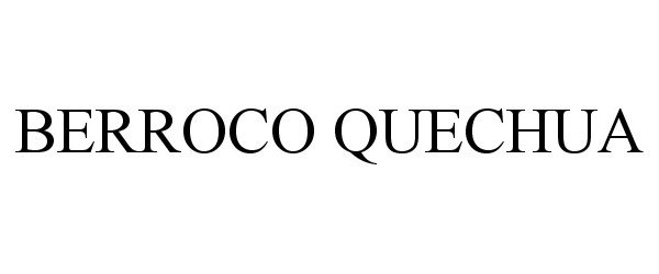 Trademark Logo BERROCO QUECHUA