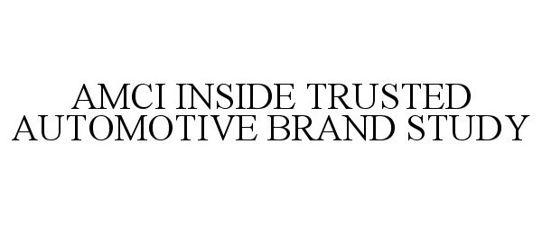  AMCI INSIDE TRUSTED AUTOMOTIVE BRAND STUDY