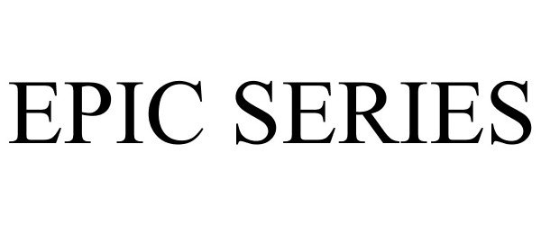Trademark Logo EPIC SERIES