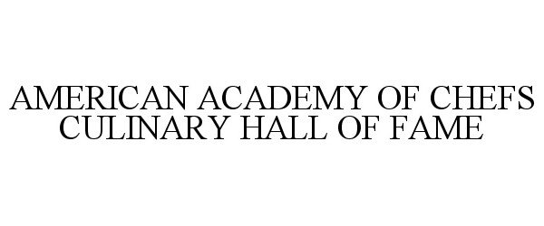  AMERICAN ACADEMY OF CHEFS CULINARY HALL OF FAME