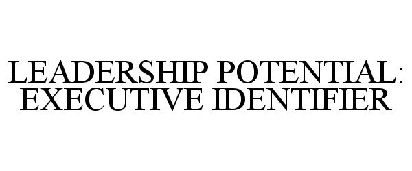 Trademark Logo LEADERSHIP POTENTIAL: EXECUTIVE IDENTIFIER