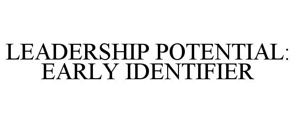  LEADERSHIP POTENTIAL: EARLY IDENTIFIER