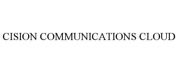Trademark Logo CISION COMMUNICATIONS CLOUD