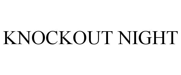 Trademark Logo KNOCKOUT NIGHT