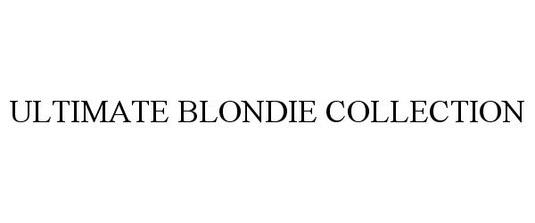  ULTIMATE BLONDIE COLLECTION