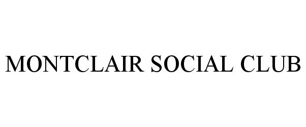 Trademark Logo MONTCLAIR SOCIAL CLUB