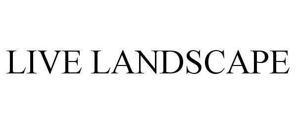 Trademark Logo LIVE LANDSCAPE
