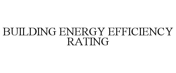 Trademark Logo BUILDING ENERGY EFFICIENCY RATING