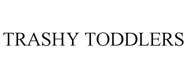 Trademark Logo TRASHY TODDLERS