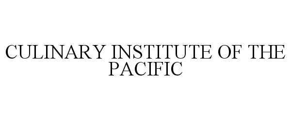  CULINARY INSTITUTE OF THE PACIFIC